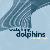 Schmiddunsk - Watching Dolphins