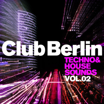 Various Artists - Club Berlin: Techno & House Sounds, Vol. 2