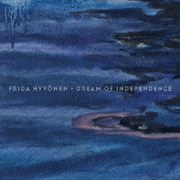 Frida Hyvönen - Dream of Independence
