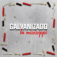 La Mississippi - Galvanizado