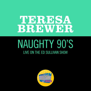 Teresa Brewer - Naughty 90's (Live On The Ed Sullivan Show, November 30, 1958)