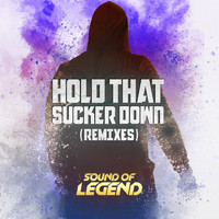 Sound of Legend - Hold That Sucker Down (Remixes)