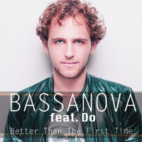 Bassanova - Better Than The First Time