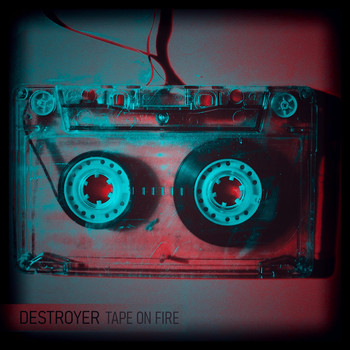 Destroyer - Tape On Fire