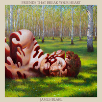James Blake - Friends That Break Your Heart (Bonus [Explicit])