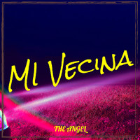 The Angel - MI Vecina (Explicit)