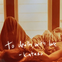 Kintaro - To Death, with Love