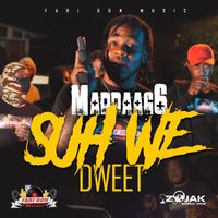 Mad Daag6 - Suh We Dweet