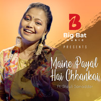 Big Bat Music (feat. Sheuli Samadder) - Maine Payal Hai Chhankai