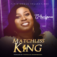 T24realgrace - Matchless King - Titihymnalscollections