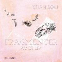 Stian Soli - Fragmenter av et liv