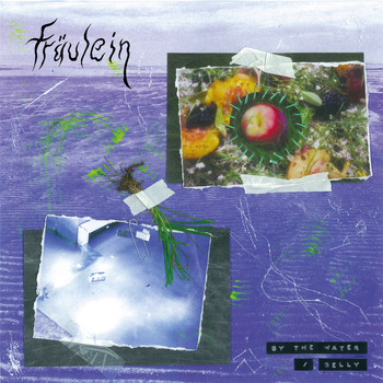 Fräulein - By the Water / Belly