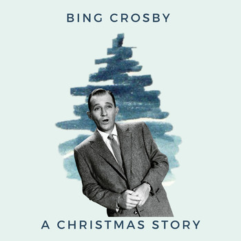 Bing Crosby - Bing Crosby - A Christmas Story