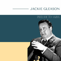 Jackie Gleason - Jackie Gleason - Prelude to a Kiss