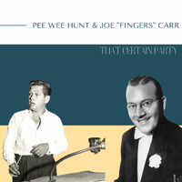 Pee Wee Hunt & Joe "Fingers" Carr - Pee Wee Hunt & Joe "Fingers" Carr -  That Certain Party