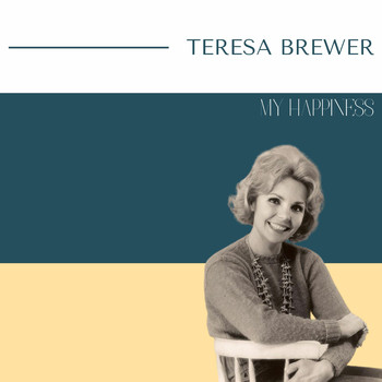 Teresa Brewer - Teresa Brewer - My Happiness