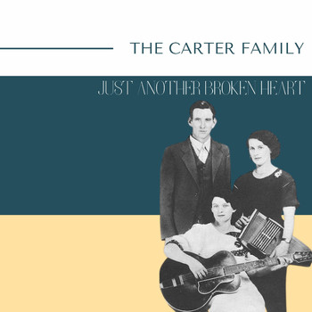 The Carter Family - The Carter Family - Just Another Broken Heart
