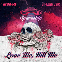 mSdoS - Love Me Kill Me / Spaceship