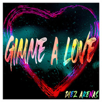 Diez Arenas - Gimme a love