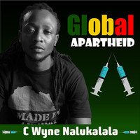 C Wyne Nalukalala - Global Apartheid