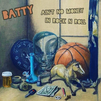 Batty - Ain't No Money In Rock n Roll (Explicit)