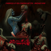 Leishmaniasis - Chronicles of her Atrocious Rotten-Obsessed Mind (Explicit)