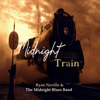 Ryan Neville & The Midnight Blues Band - Midnight Train
