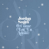 Jordan Smith - O Come (Let Us Adore)