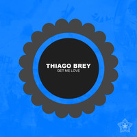Thiago Brey - Get me love