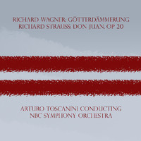 Arturo Toscanini, NBC Symphony Orchestra - Richard Wagner: Götterdämmerung - Richard Strauss: Don Juan, Op. 20