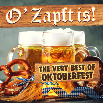 Various Artists - O'Zapft Is! (The Very Best of Oktoberfest)