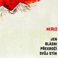 Nerez - Jen blázni překročí svůj stín