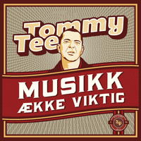 Tommy Tee - Musikk Ække Viktig