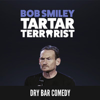 Bob Smiley - Tartar Terrorist