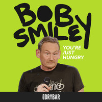Bob Smiley - You're Just Hungry