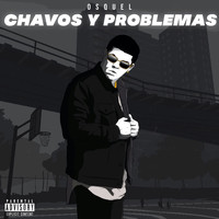 Osquel - Chavos y Problemas (Explicit)