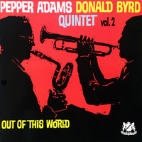 Pepper Adams & Donald Byrd Quintet - Out of This World, Vol. 2
