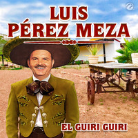 Luis Pérez Meza - El Guiri Guiri