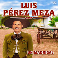 Luis Pérez Meza - Un Madrigal