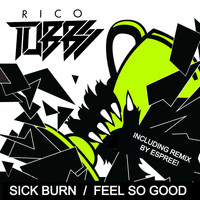 Rico Tubbs - Sick Burn / Feels so Good