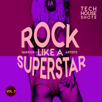 Various Artists - Rock like a Superstar, Vol. 3 (Tech House Shots)