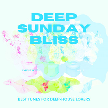 Various Artists - Deep Sunday Bliss (Best Tunes For Deep-House Lovers), Vol. 2