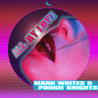 Pookie Knights, Mark Whites - All My Love (Mark Whites 21 Re-Groove Mix)