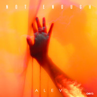 Alev - Not Enough