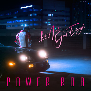 Power Rob - Love Ain't Good Enough