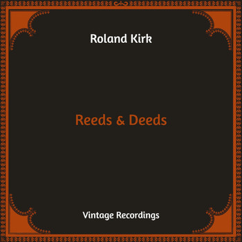 Roland Kirk - Reeds & Deeds (Hq Remastered)
