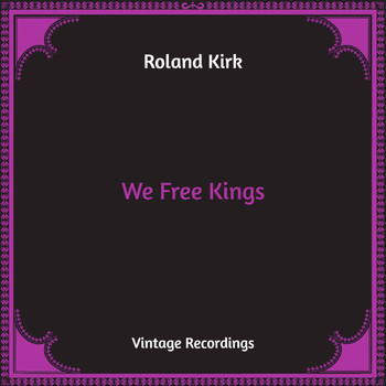 Roland Kirk - We Free Kings (Hq Remastered)