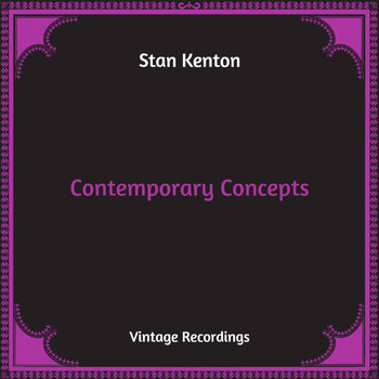 Stan Kenton - Contemporary Concepts (Hq Remastered)