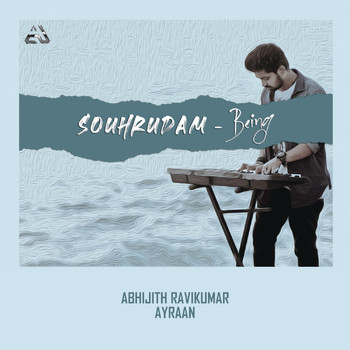 Abhijith Ravikumar, Ayraan - Souhrudam - Being