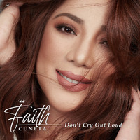 Faith Cuneta - Don't Cry Out Loud